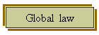 Global law, codes and standards