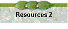 Resources 2