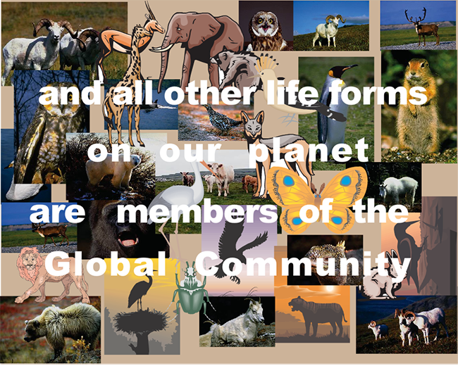 All other life forms on our planet are also members of the Global Community 