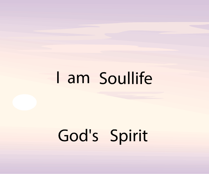 I am SoulLife God, God's Spirit