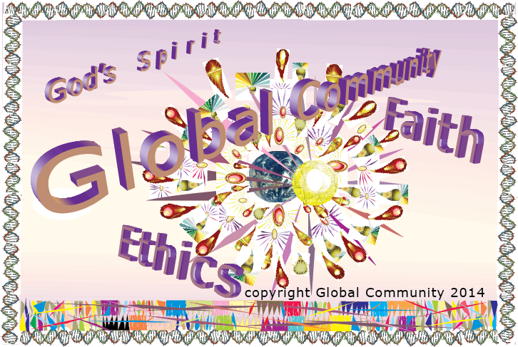 Global Community Faith in God's Spirit, Soullife, helping the formation of Life in the Universe.
