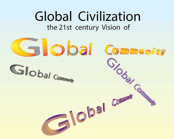 Global Civilization, the 21st Century vision of Global Community.