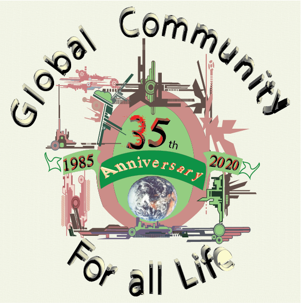 Global Community will celebrate its 35th year  in 2020. Prepare now! More significant and meaningful actions needed to save the Earth, all life. 