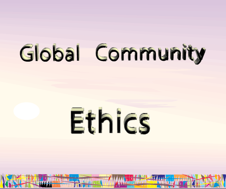 Global Community Ethics