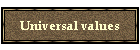 Universal values