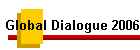 Global Dialogue 2006 Main Index